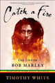 Catch a Fire: The Life of Bob Marley   (Timothy White)
