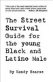 The Street Survival Guide for the Young Black & Latino Male   (Randy Kearse)