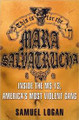 This Is for the Mara Salvatrucha: Inside the MS-13, America's Most Violent Gang    (Samuel Logan)  - Hardback
