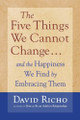 The Five Things We Cannot Change... And the Happiness We Find By Embracing Them  (David Richo)