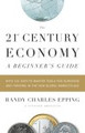 The 21st Century Economy: A Beginner's Guide   (Randy Charles Epping)
