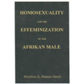 Homosexuality and the Effeminization of Afrikan Males  (Mwalimu K. Bomani Baruti)