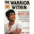 The Warrior Within : The Philosophies of Bruce Lee  (John Little)