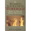 The Reassess Your Chess Workbook  (Jeremy Silman) - Used