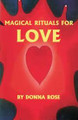 Magical Rituals for Love   (Donna Rose)