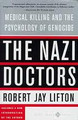 The Nazi Doctors: Medical Killing And The Psychology Of Genocide  (Robert Jay Lifton)