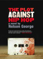 The Plot Against Hip Hop  (Nelson George)