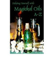 Helping Yourself with Magickal Oils A-Z  (Maria Solomon)