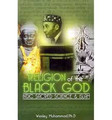 Religion of the Black God  (Wesley Muhammad, Ph.D)