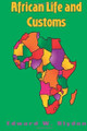 African Life and Customs  (Edward W. Blyden)