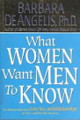 What Women Want Men to Know  (Barbara DeAngelis, Ph.D.)
