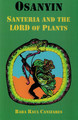 Osanyin: Santeria and the Lord of Plants  (Baba Raul Canizares)
