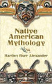 Native American Mythology  (Hartley Burr Alexander)