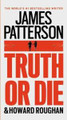 Truth Or Die  (James Patterson)