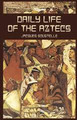 Daily Life of the Aztecs  (Jacques Soustelle)
