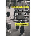 Writing My Wrongs: Life, Death, and Redemption in an American Prison  (Shaka Senghor) - Hardback
