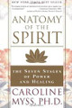 Anatomy of the Spirit: The Seven Stages of Power & Healing  (Caroline Myss, Ph.D.)