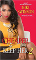 Cheaper to Keep Her 2  (Kiki Swinson)
