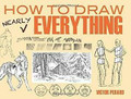 How to Draw Nearly Everything  (Victor Perard)