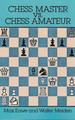 Chess Master vs. Chess Amateur  (Max Euwe & Walter Meiden)