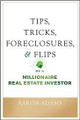 Tips, Tricks, Foreclosures & Flips  (Aaron Adams)