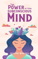The Power of Your Subconscious Mind  (Joseph Murphy)