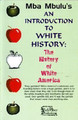 An Introduction to White History  (Mba Mbulu)