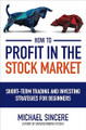 How to Profit in the Stock Market  (Michael Sincere)