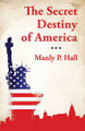 The Secret Destiny of America   (Manly P. Hall)