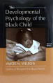 Developmental Psychology of the Black Child    (Amos N. Wilson)