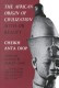 African Origin of Civilization  (Cheikh Anta Diop)