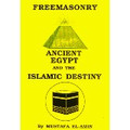 Free Masonry Ancient Egypt Islamic Destiny    (Mustafa El-Amin)