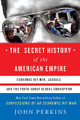 The Secret History of the American Empire  (John Perkins)