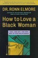 How to Love a Black Woman   (Ron Elmore)