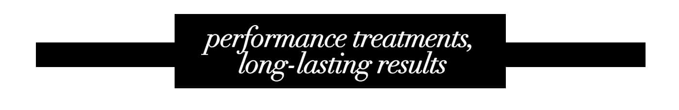 performance treatments, long-lasting results