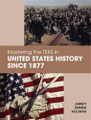 MASTERING THE TEKS IN UNITED STATES HISTORY SINCE 1877