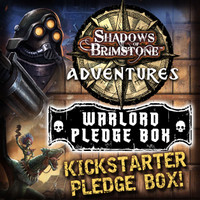 Shadows of Brimstone: Adventures KS WARLORD Pledge Box - SPECIAL LIMITED OFFER!