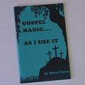 Gospel Magic As I Use It by Steve Varro (Book)