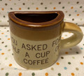 Vintage You Asked For Half A Cup Of Coffee - Novelty, Half Cup, Coffee Mug 1980s