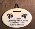 Ceramic I Love Cooking with Wine Sometimes I Even Put it in the Food Sign - 2000