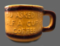 Vintage You Asked For Half A Cup Of Coffee Novelty, Half Cup, Coffee Mug - 1980'