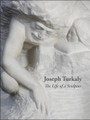 JOSEPH TURKALY, The Life of a Sculptor  by Thomas Turkaly and Frank Prpic