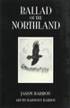 Ballad of the Northland by Jason Barron