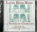 Latin High Mass for Nostalgic Catholics CD