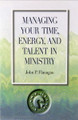 Managing Your Time, Energy, and Talent in Ministry
