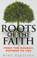 Roots Of The Faith: From the Church Fathers to You