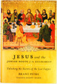 Jesus and the Jewish Roots of the Eucharist