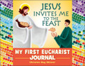 Jesus Invites Me To The Feast: My First Eucharist Journal