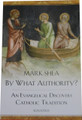 By What Authority: An Evangelical Discovers Catholic Tradition