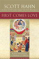 First Comes Love
by Scott Hahn